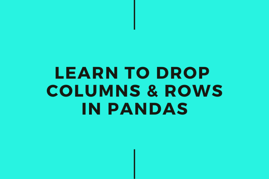 Pandas Drop Columns and Rows Tutorial Cover Image