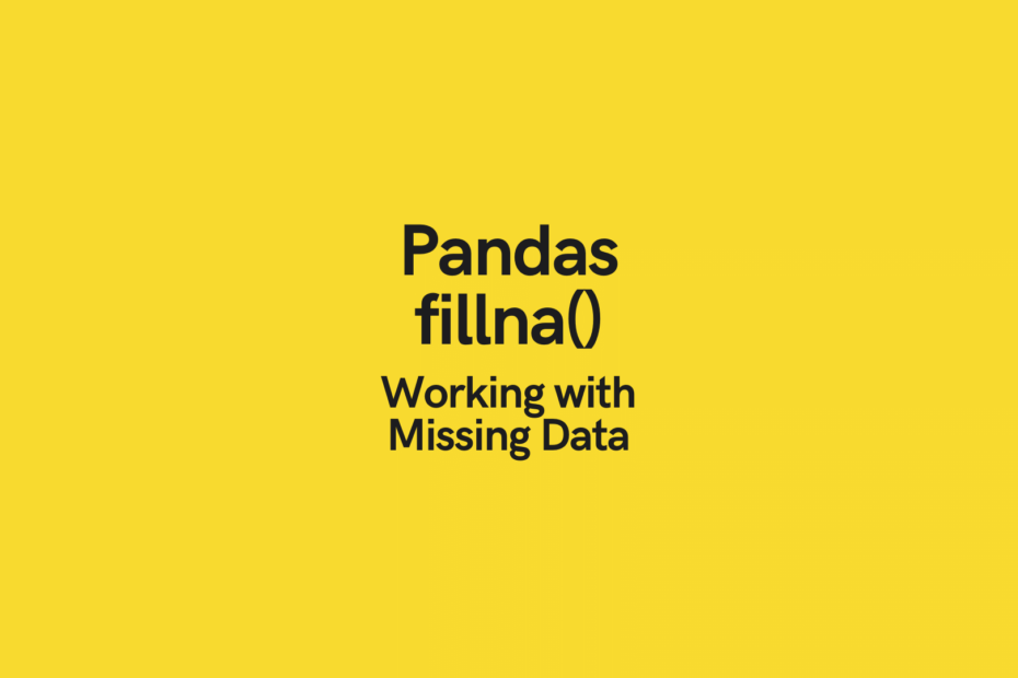 Pandas Fillna Dealing With Missing Values Datagy