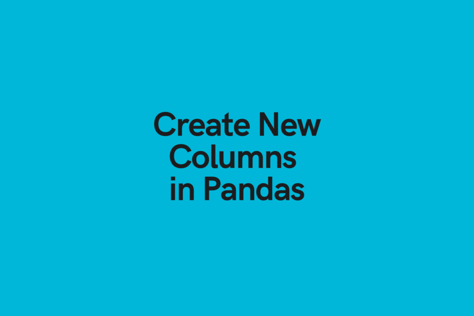 Create New Columns in Pandas Cover Image