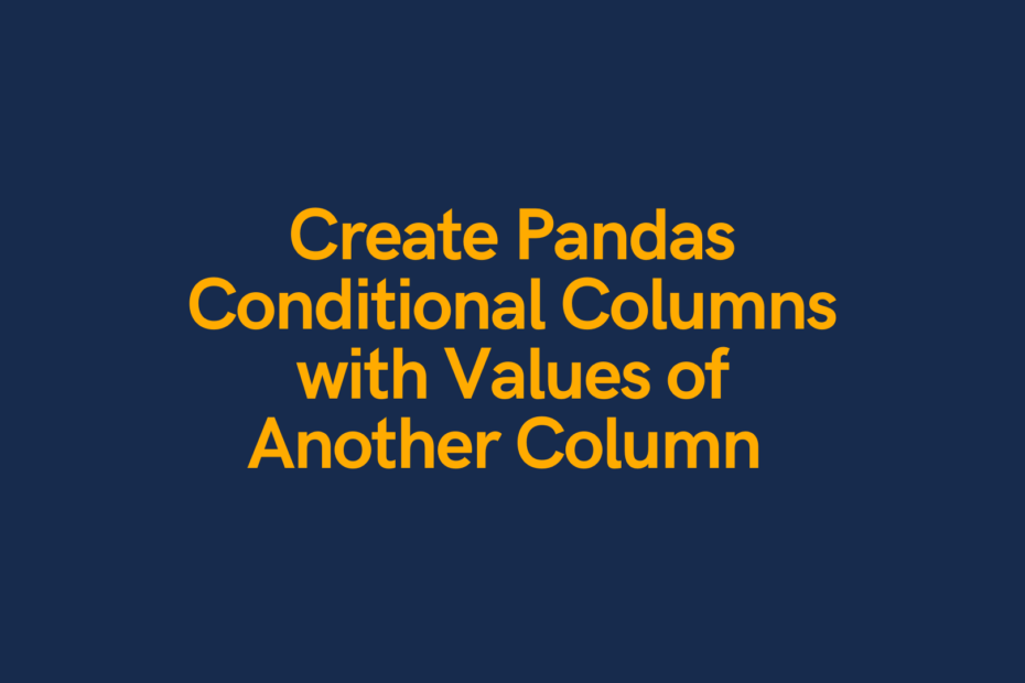Learn how to create a pandas conditional column cover image