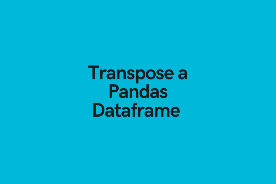 Transpose a Pandas Dataframe Cover Image