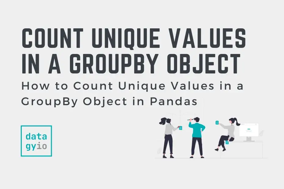 Pandas Count Unique Values in a GroupBy Object Cover Image