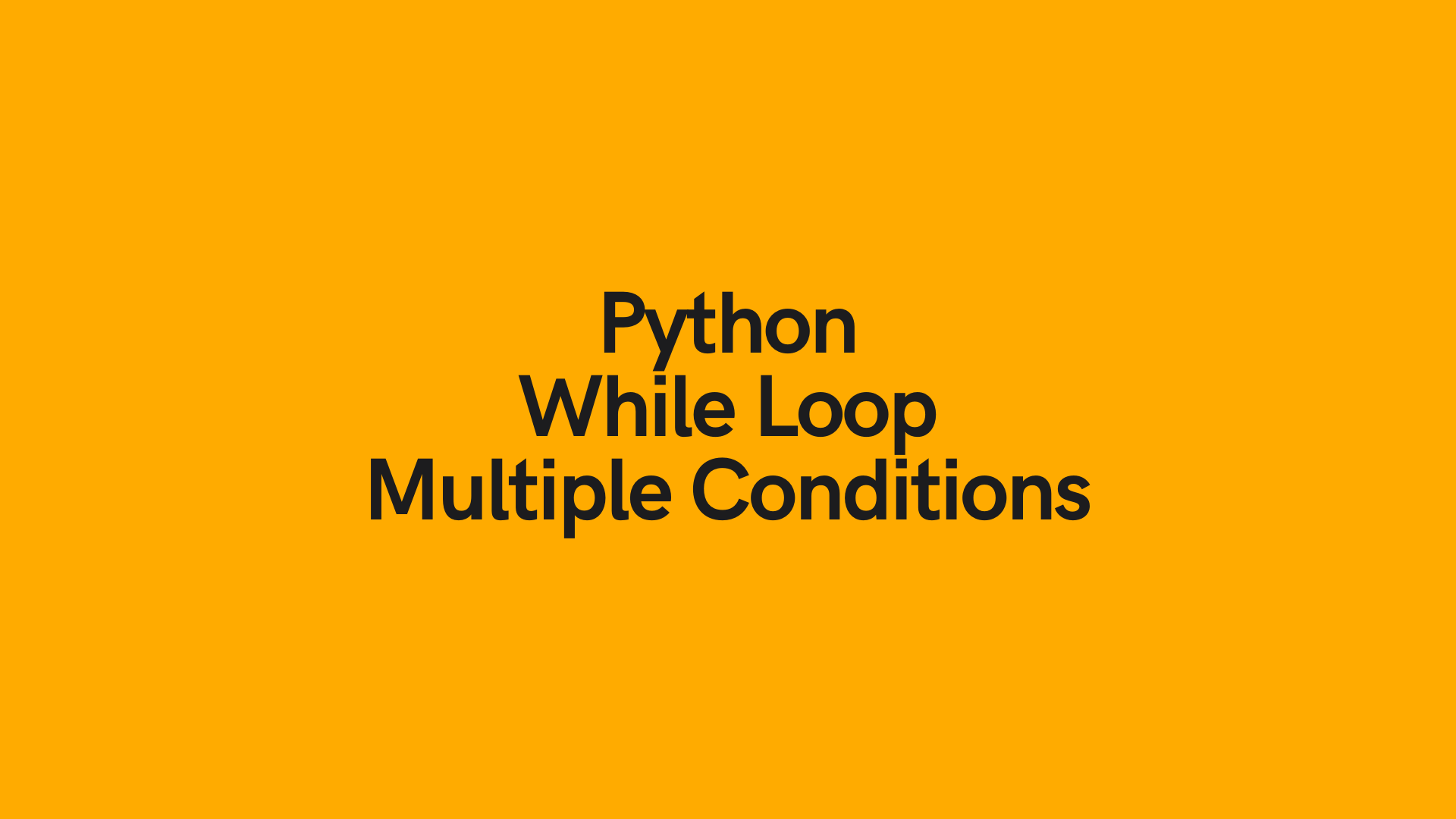 python-while-loop-with-multiple-conditions-datagy