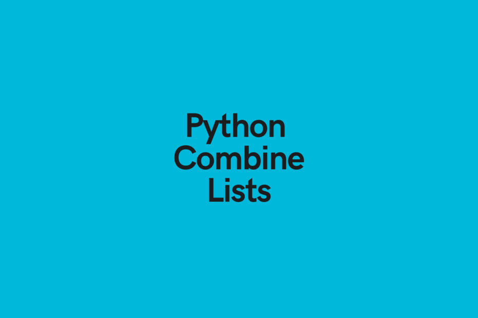 Python Combine Lists Merge Lists 8 Ways Datagy