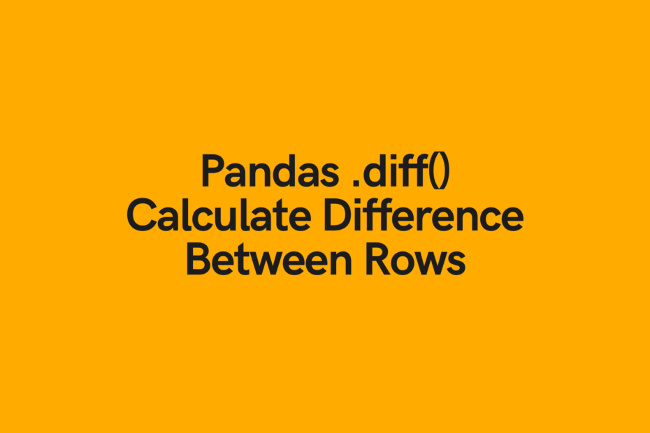 Pandas Diff Calculate Difference Between Rows Cover Image