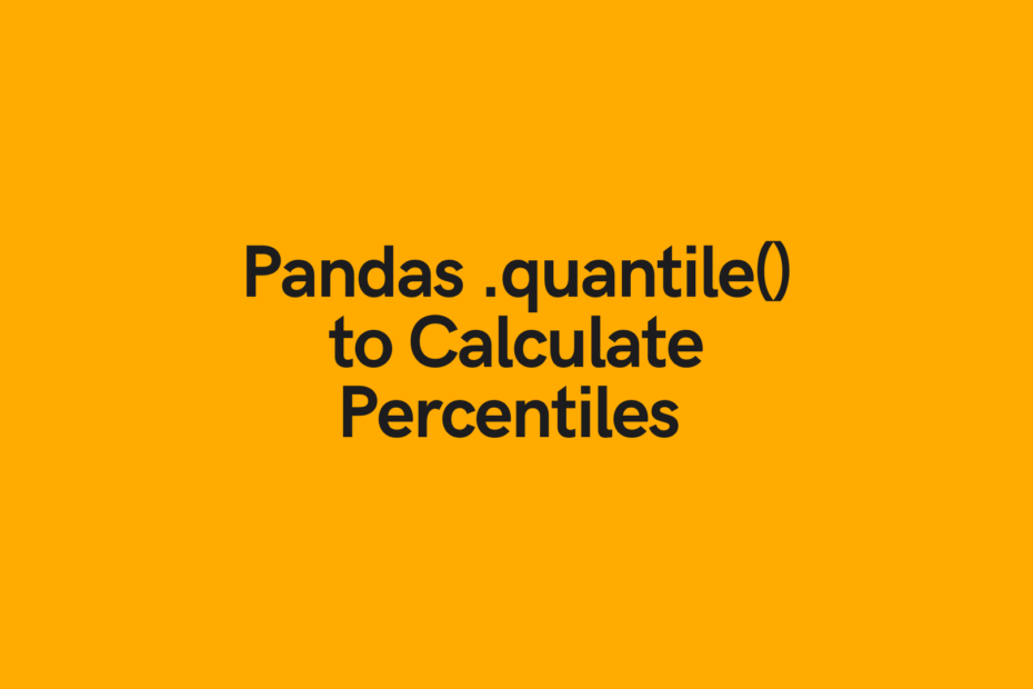 Pandas Quantile to Calculate Percentiles Cover Image
