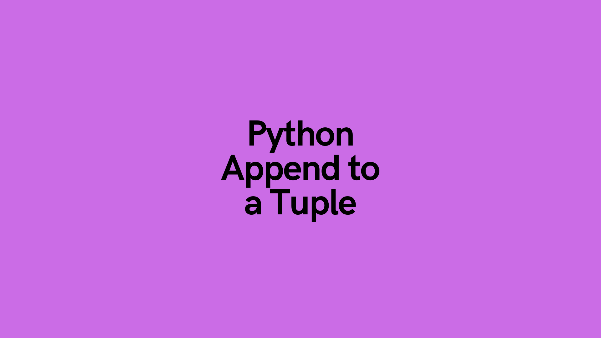 Python: Append to a Tuple (3 Easy Ways) • datagy