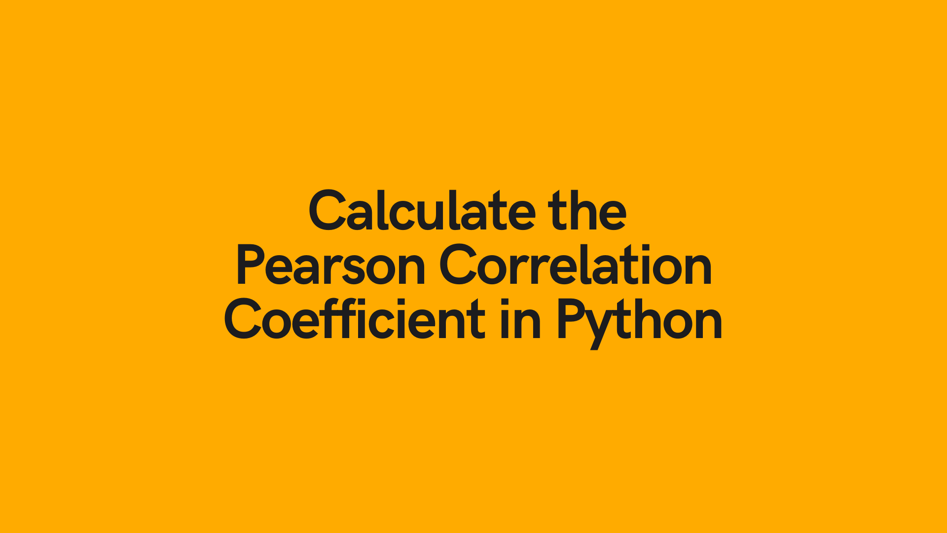 Calculate The Pearson Correlation Coefficient In Python • Datagy