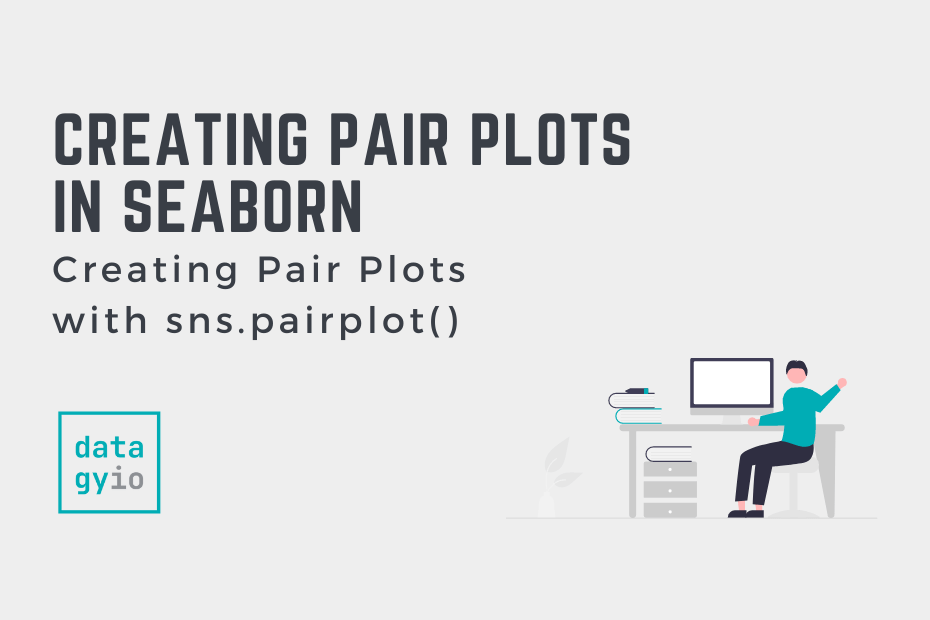 Creating Pair Plots in Seaborn with sns pairplot Cover Image